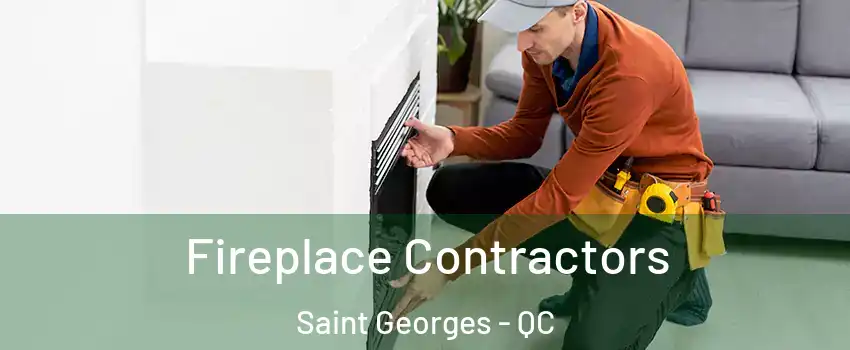 Fireplace Contractors Saint Georges - QC