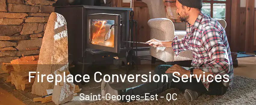 Fireplace Conversion Services Saint-Georges-Est - QC