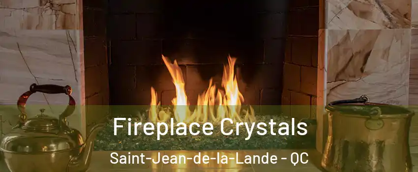  Fireplace Crystals Saint-Jean-de-la-Lande - QC