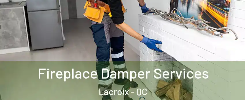  Fireplace Damper Services Lacroix - QC