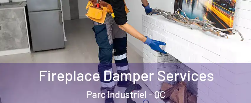 Fireplace Damper Services Parc Industriel - QC