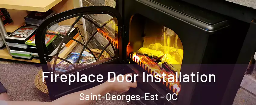  Fireplace Door Installation Saint-Georges-Est - QC