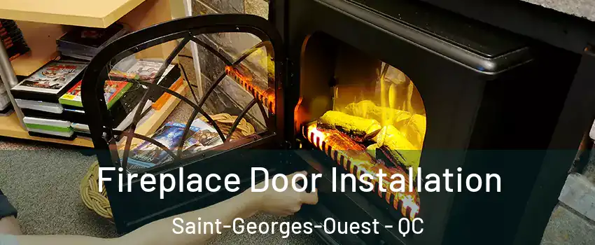  Fireplace Door Installation Saint-Georges-Ouest - QC