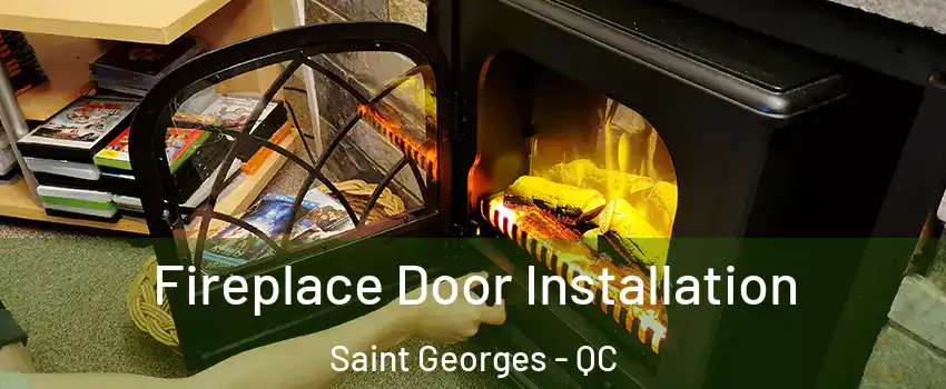  Fireplace Door Installation Saint Georges - QC