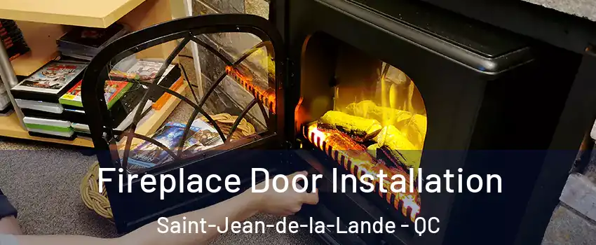 Fireplace Door Installation Saint-Jean-de-la-Lande - QC