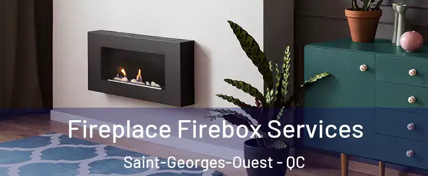  Fireplace Firebox Services Saint-Georges-Ouest - QC