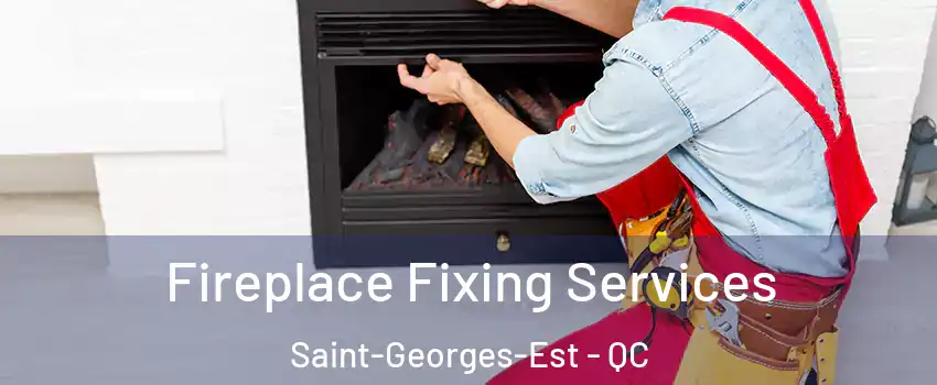  Fireplace Fixing Services Saint-Georges-Est - QC