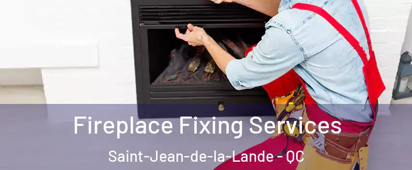  Fireplace Fixing Services Saint-Jean-de-la-Lande - QC