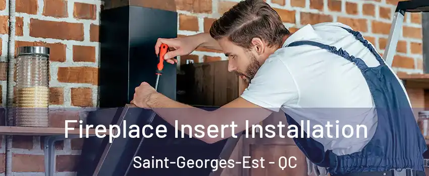  Fireplace Insert Installation Saint-Georges-Est - QC