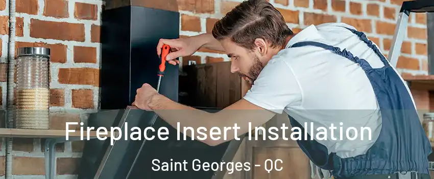  Fireplace Insert Installation Saint Georges - QC