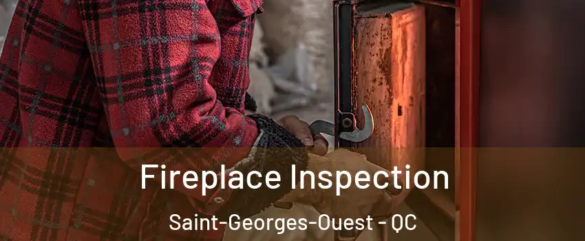  Fireplace Inspection Saint-Georges-Ouest - QC