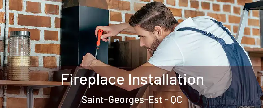  Fireplace Installation Saint-Georges-Est - QC