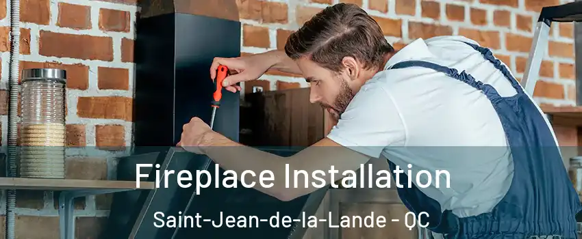  Fireplace Installation Saint-Jean-de-la-Lande - QC