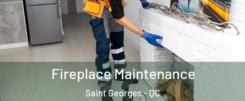  Fireplace Maintenance Saint Georges - QC