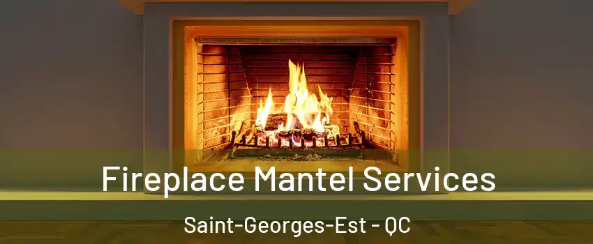  Fireplace Mantel Services Saint-Georges-Est - QC