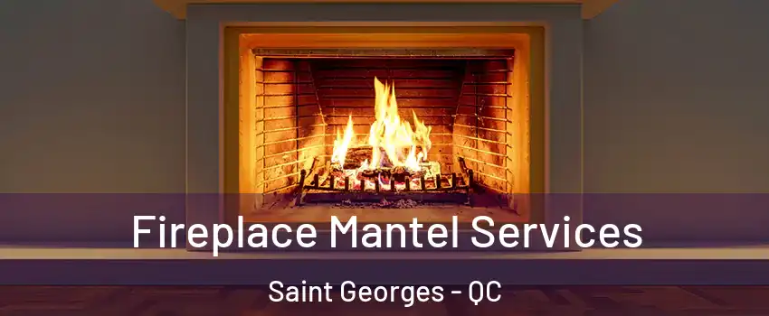  Fireplace Mantel Services Saint Georges - QC