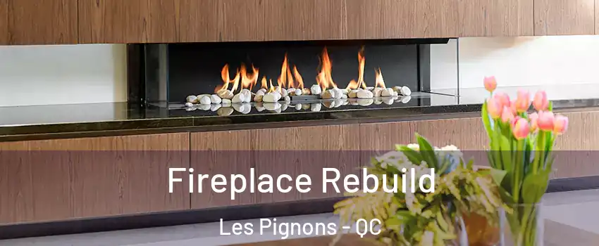  Fireplace Rebuild Les Pignons - QC