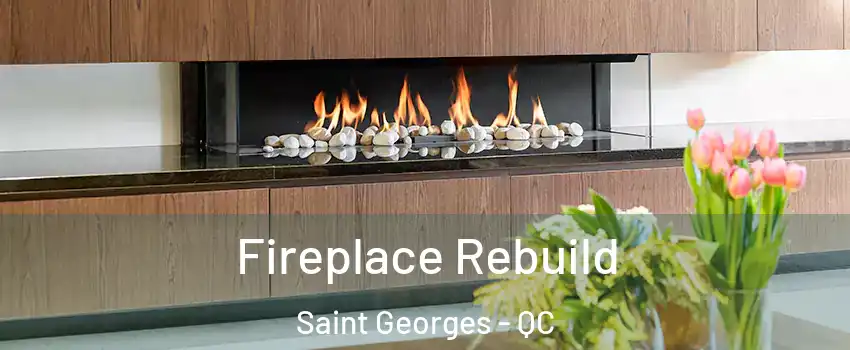  Fireplace Rebuild Saint Georges - QC