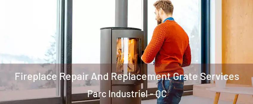  Fireplace Repair And Replacement Grate Services Parc Industriel - QC