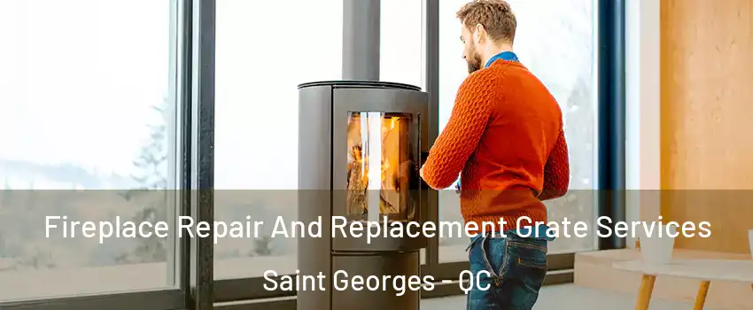  Fireplace Repair And Replacement Grate Services Saint Georges - QC