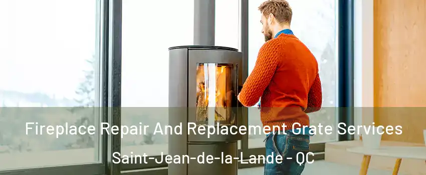  Fireplace Repair And Replacement Grate Services Saint-Jean-de-la-Lande - QC
