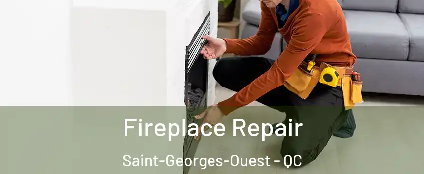  Fireplace Repair Saint-Georges-Ouest - QC