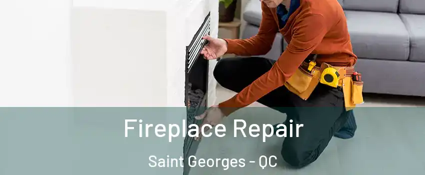  Fireplace Repair Saint Georges - QC