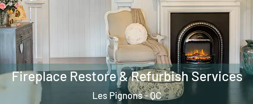 Fireplace Restore & Refurbish Services Les Pignons - QC