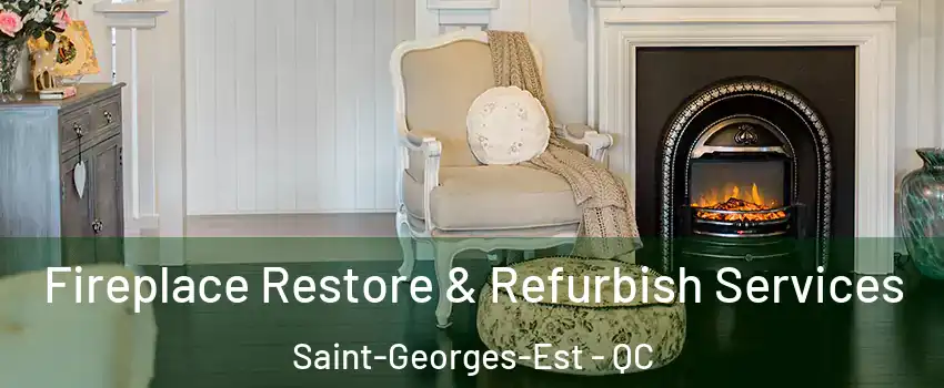 Fireplace Restore & Refurbish Services Saint-Georges-Est - QC