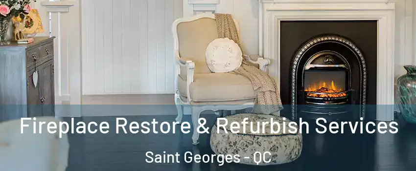 Fireplace Restore & Refurbish Services Saint Georges - QC