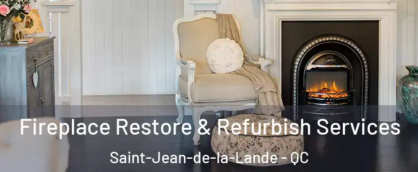 Fireplace Restore & Refurbish Services Saint-Jean-de-la-Lande - QC