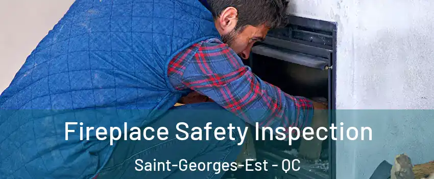Fireplace Safety Inspection Saint-Georges-Est - QC