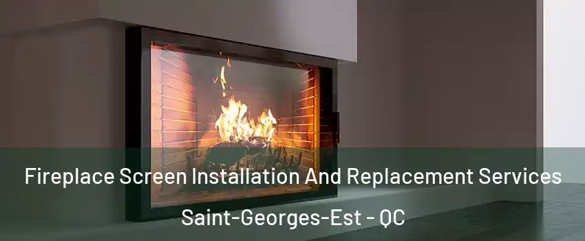 Fireplace Screen Installation And Replacement Services Saint-Georges-Est - QC