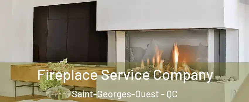 Fireplace Service Company Saint-Georges-Ouest - QC
