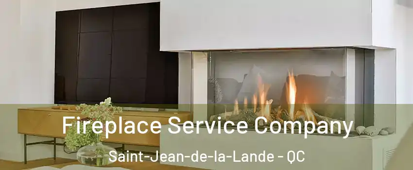 Fireplace Service Company Saint-Jean-de-la-Lande - QC