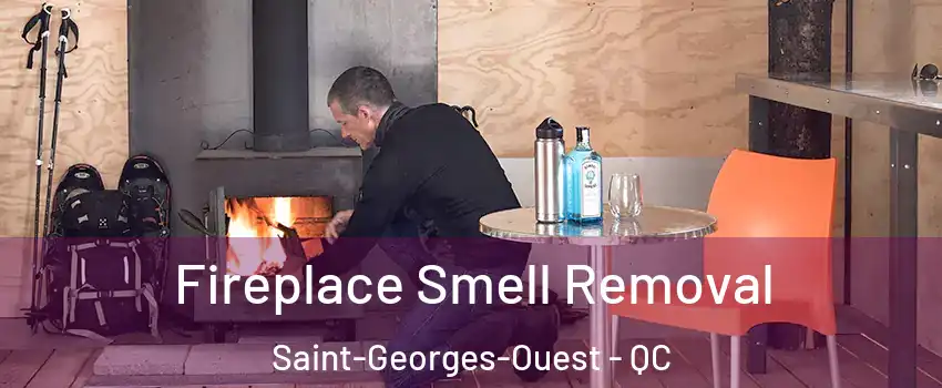  Fireplace Smell Removal Saint-Georges-Ouest - QC