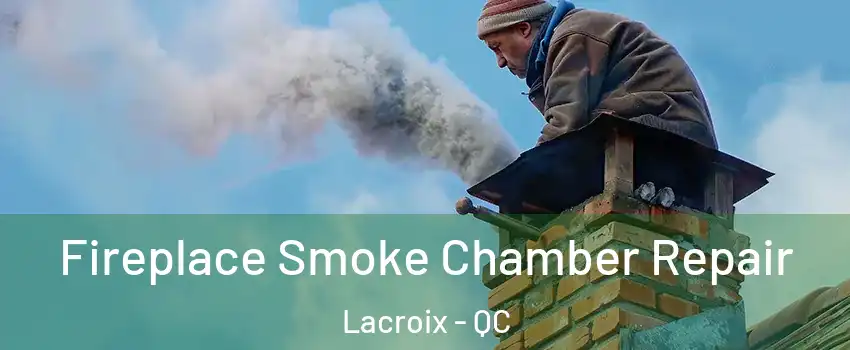  Fireplace Smoke Chamber Repair Lacroix - QC