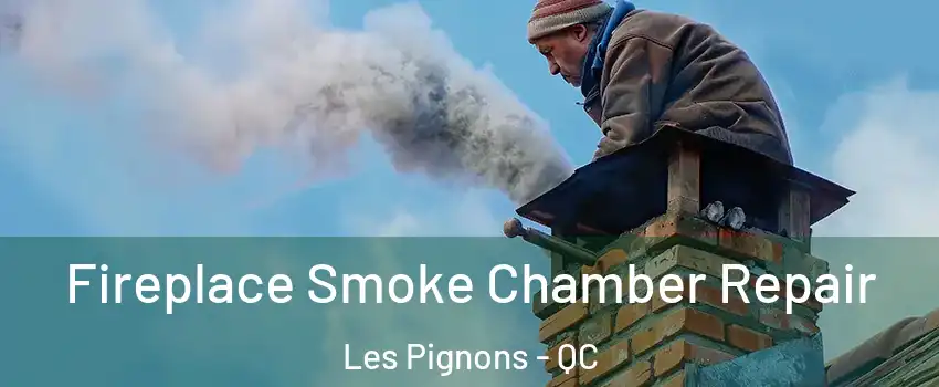  Fireplace Smoke Chamber Repair Les Pignons - QC