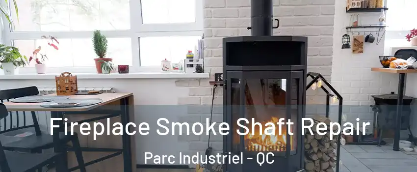  Fireplace Smoke Shaft Repair Parc Industriel - QC