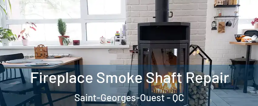  Fireplace Smoke Shaft Repair Saint-Georges-Ouest - QC