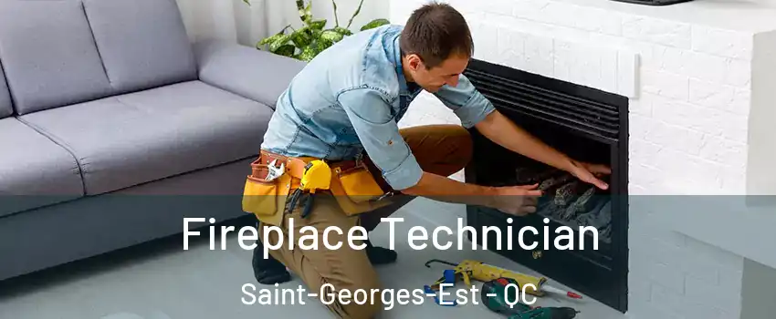 Fireplace Technician Saint-Georges-Est - QC