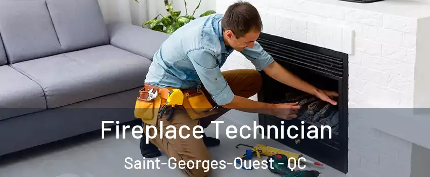 Fireplace Technician Saint-Georges-Ouest - QC