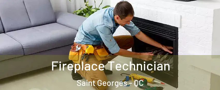 Fireplace Technician Saint Georges - QC