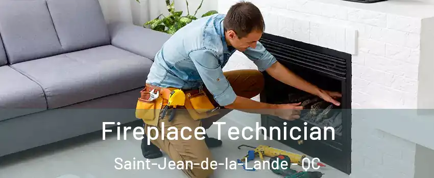 Fireplace Technician Saint-Jean-de-la-Lande - QC