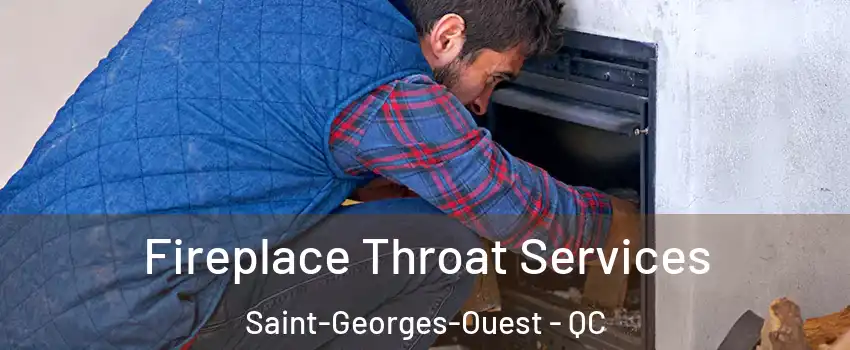  Fireplace Throat Services Saint-Georges-Ouest - QC