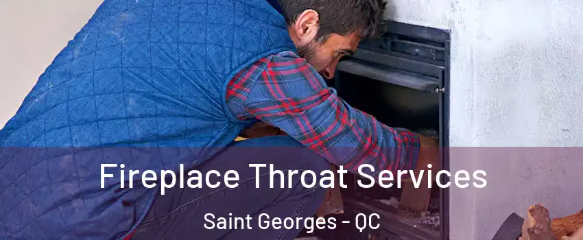  Fireplace Throat Services Saint Georges - QC