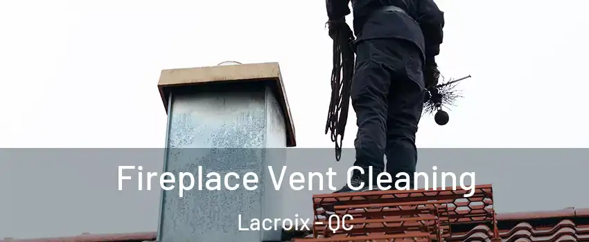  Fireplace Vent Cleaning Lacroix - QC