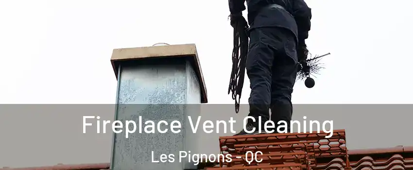  Fireplace Vent Cleaning Les Pignons - QC