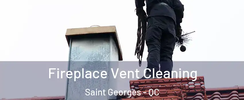  Fireplace Vent Cleaning Saint Georges - QC