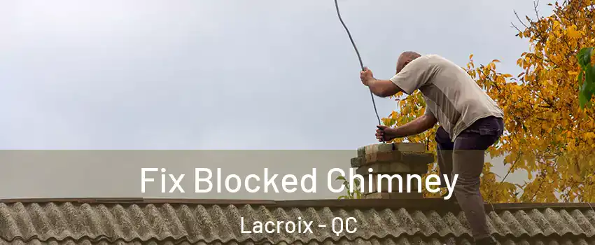  Fix Blocked Chimney Lacroix - QC